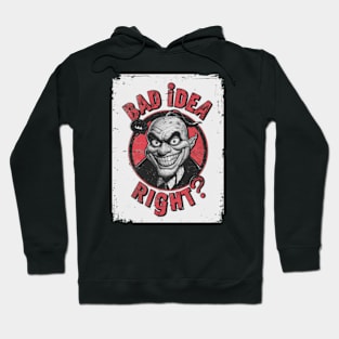 "Bad Idea, Right?" Humor Hoodie